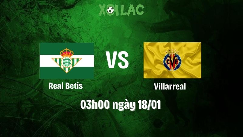 Nhận định bóng đá Real Betis vs Villarreal