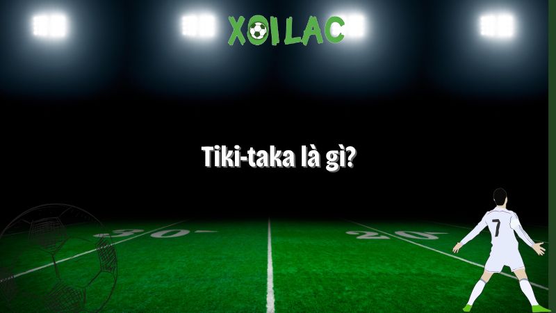 Tiki-taka là gì