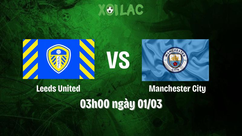 Nhận Định Bóng Đá Leeds United Vs Manchester City