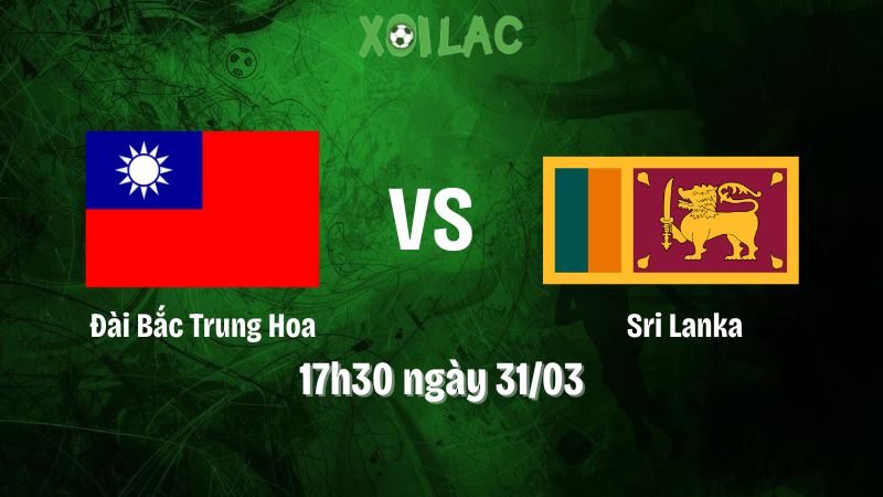 Nhận định bóng đá Đài Bắc Trung Hoa vs Sri Lanka
