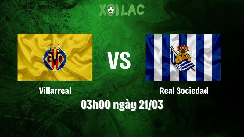 Nhận định bóng đá Villarreal vs Real Sociedad
