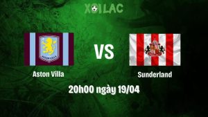 Nhận định bóng đá Aston Villa vs Sunderland